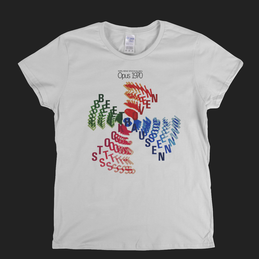 Karlheinz Stockhausen Opus 1970 Womens T-Shirt