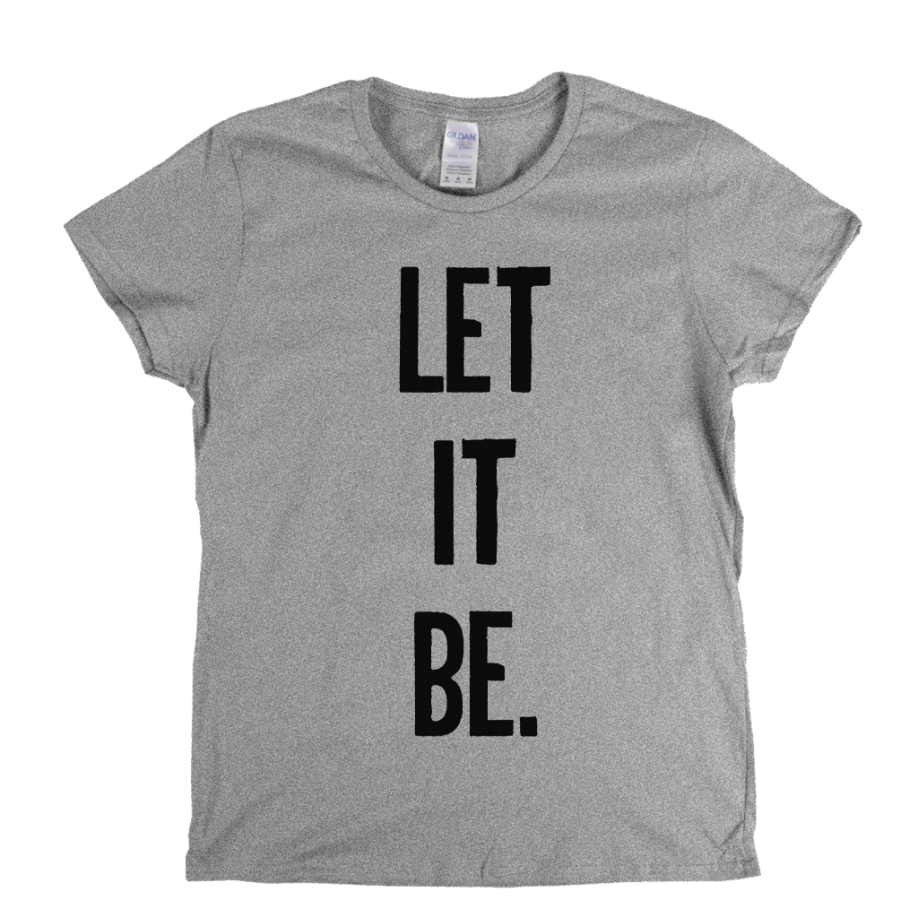Let It Be Womens T-Shirt