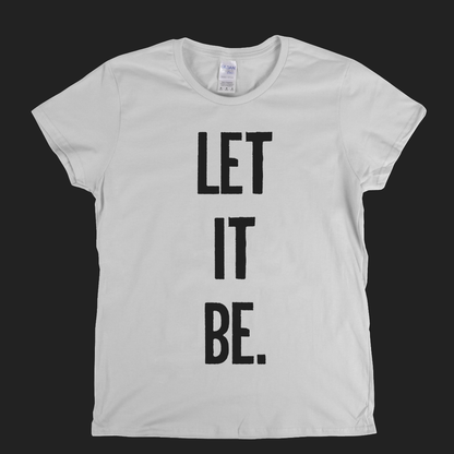 Let It Be Womens T-Shirt