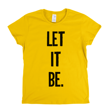 Let It Be Womens T-Shirt