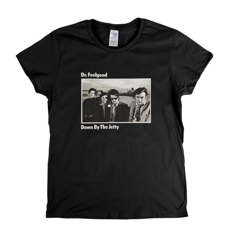 Dr Feelgood Down By The Jetty Womens T-Shirt