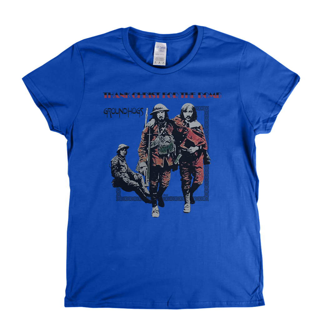 Groundhogs Thank Christ For The Bomb Womens T-Shirt