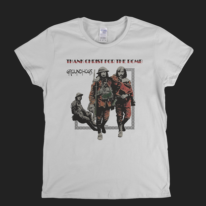 Groundhogs Thank Christ For The Bomb Womens T-Shirt
