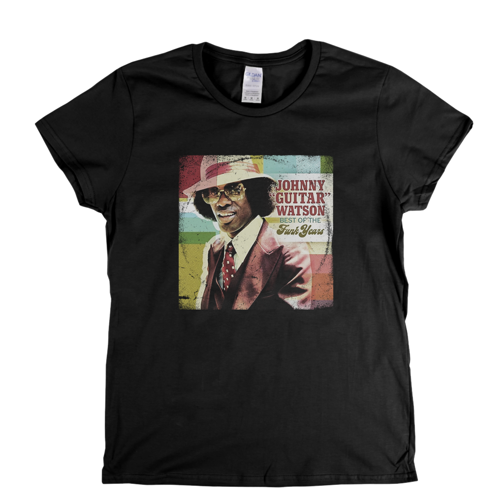 Johnny Guitar Watson Best Of The Funk Years Womens T-Shirt