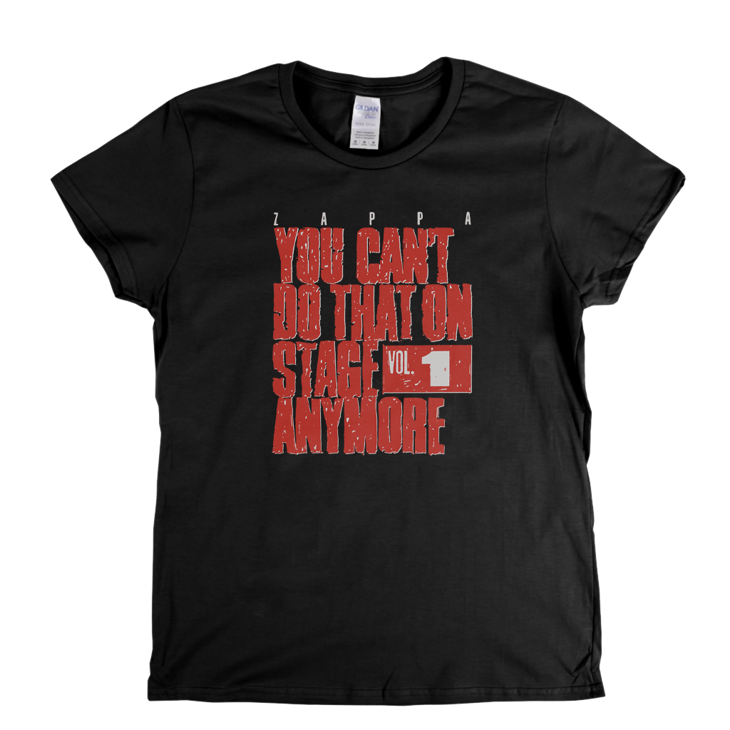 Zappa You Cant Do That On Stage Anymore Womens T-Shirt