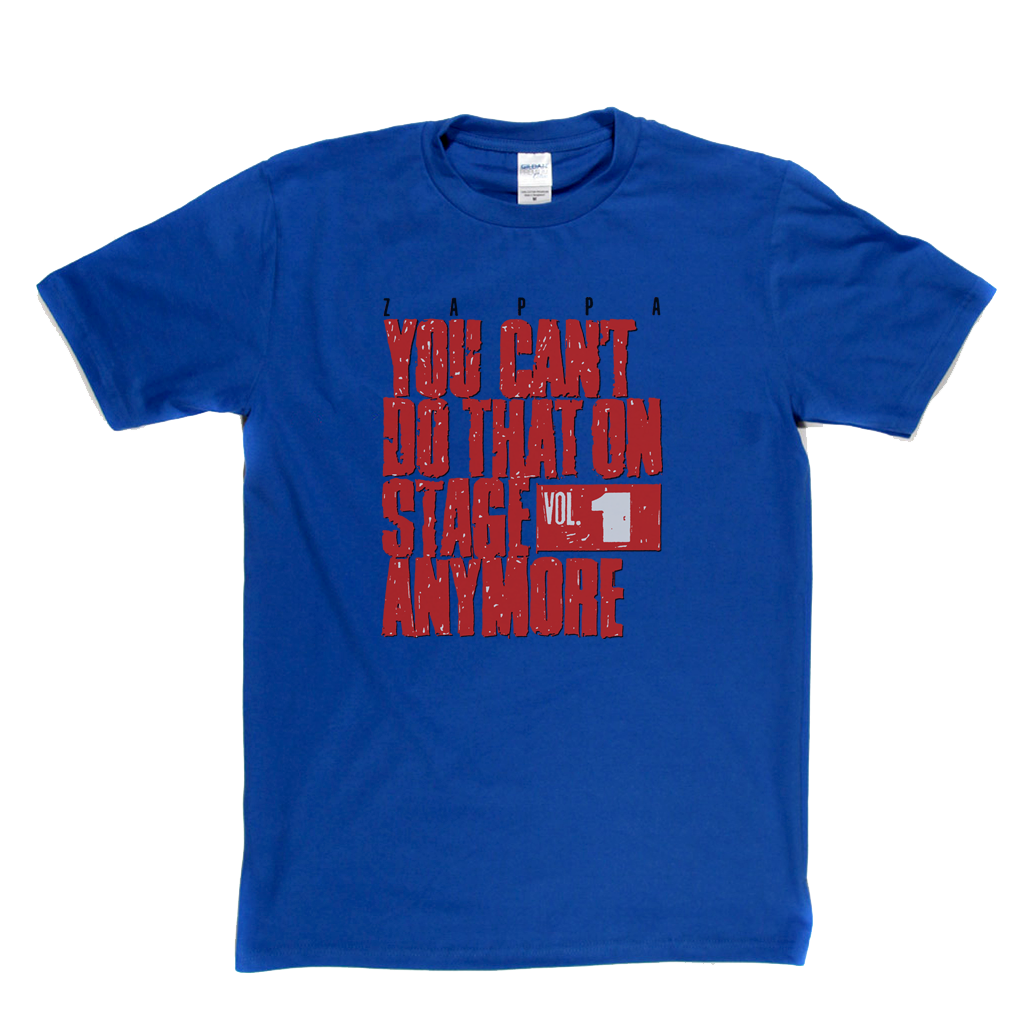 Zappa You Cant Do That On Stage Anymore T-Shirt