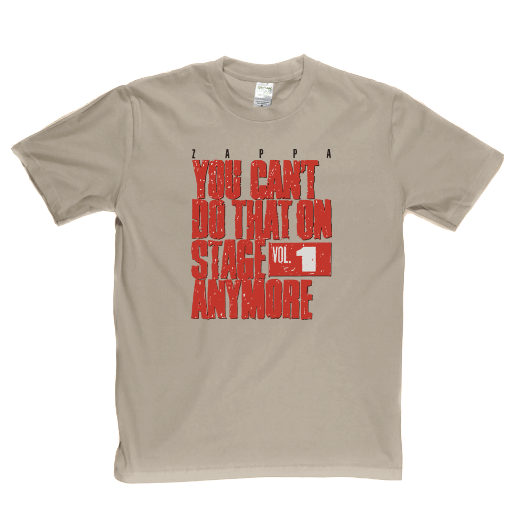Zappa You Cant Do That On Stage Anymore T-Shirt