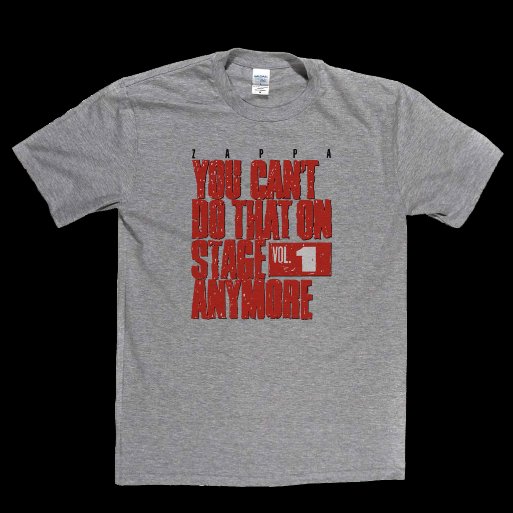Zappa You Cant Do That On Stage Anymore T-Shirt
