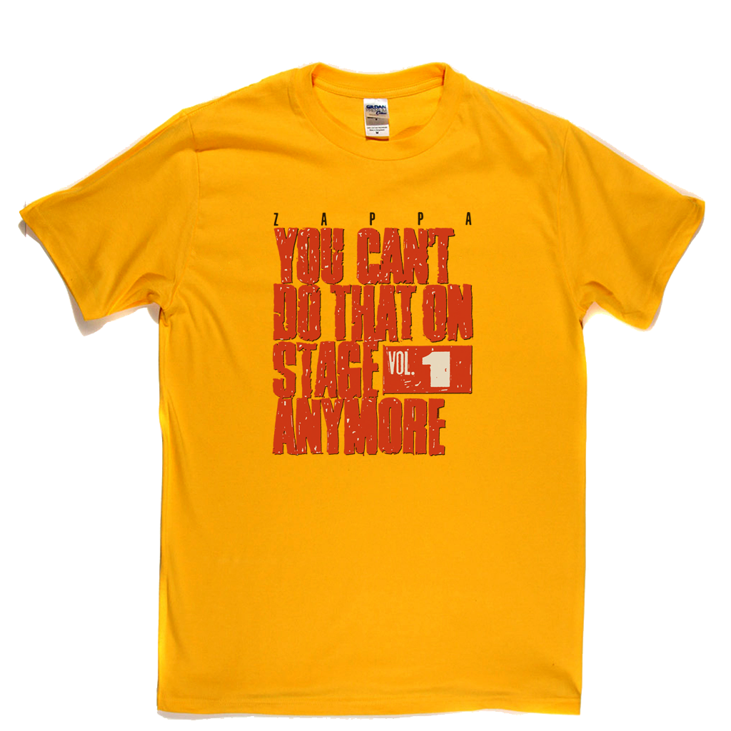 Zappa You Cant Do That On Stage Anymore T-Shirt