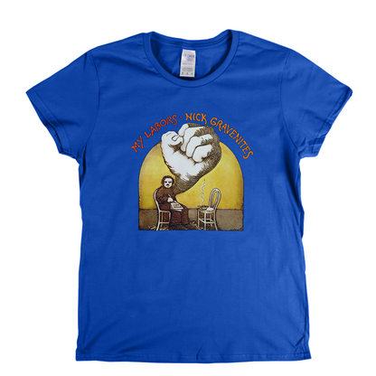 Nick Gravenities My Labors Womens T-Shirt