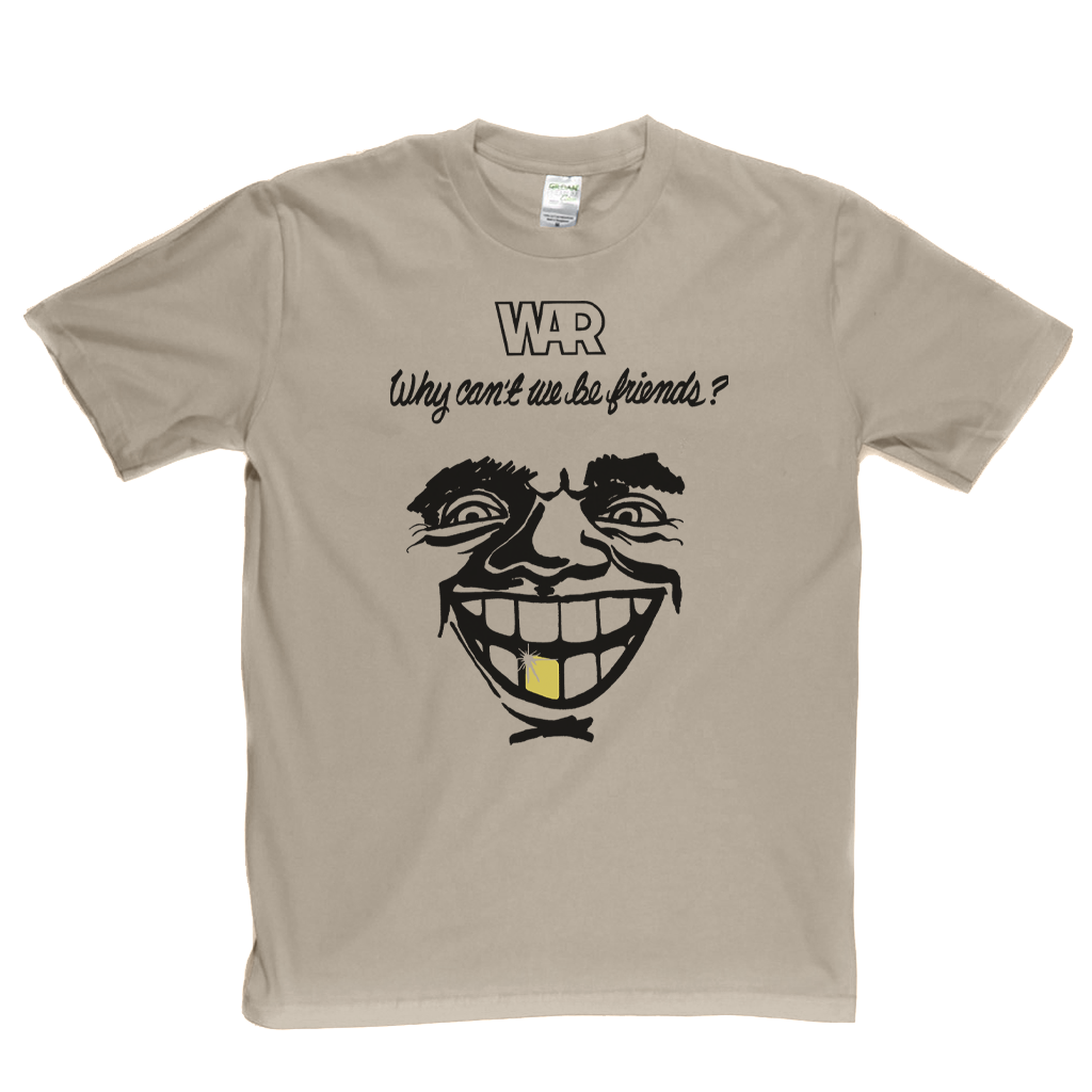 War Why Cant We Be Friends TShirt