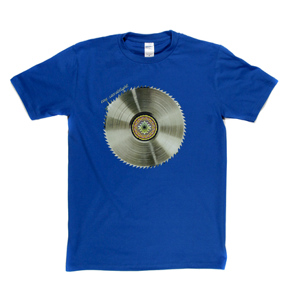 Can Saw Delight T-Shirt