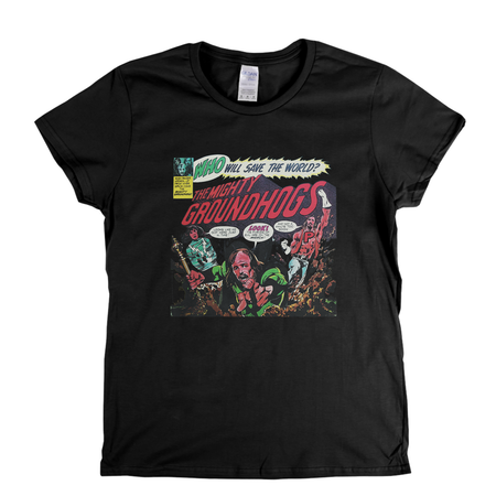 Groundhogs - Who Will Save The World? Womens T-Shirt