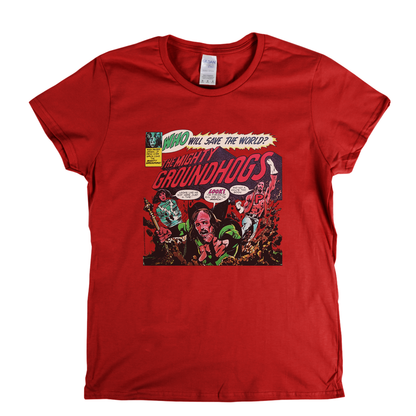 Groundhogs - Who Will Save The World? Womens T-Shirt