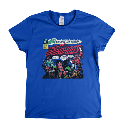 Groundhogs - Who Will Save The World? Womens T-Shirt