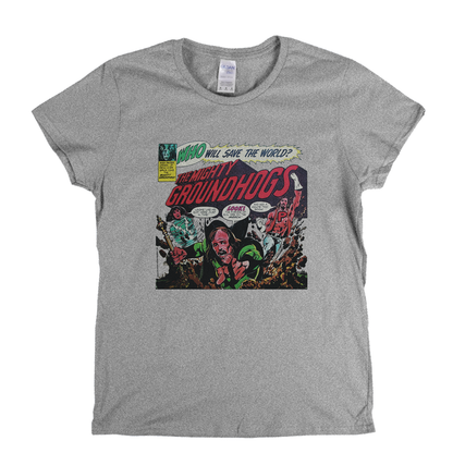 Groundhogs - Who Will Save The World? Womens T-Shirt