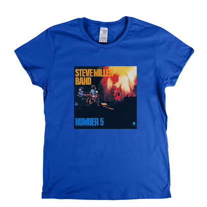 Steve Miller Band Number 5 Womens T-Shirt