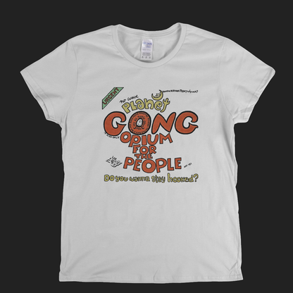Gong Opium For The People Womens T-Shirt