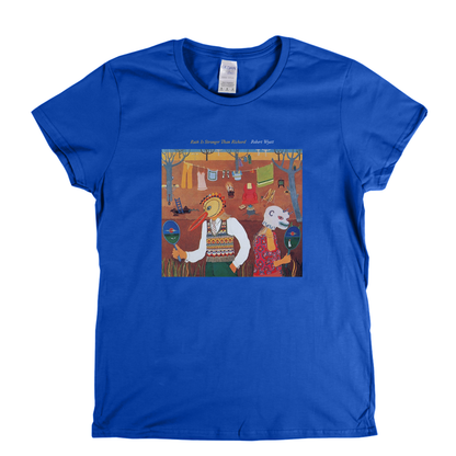 Robert Wyatt Ruth Is Stranger Than Richard Womens T-Shirt