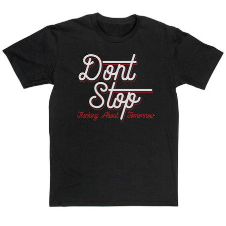 Fleetwood Mac Inspired - Don't Stop Thinking About Tomorrow T Shirt