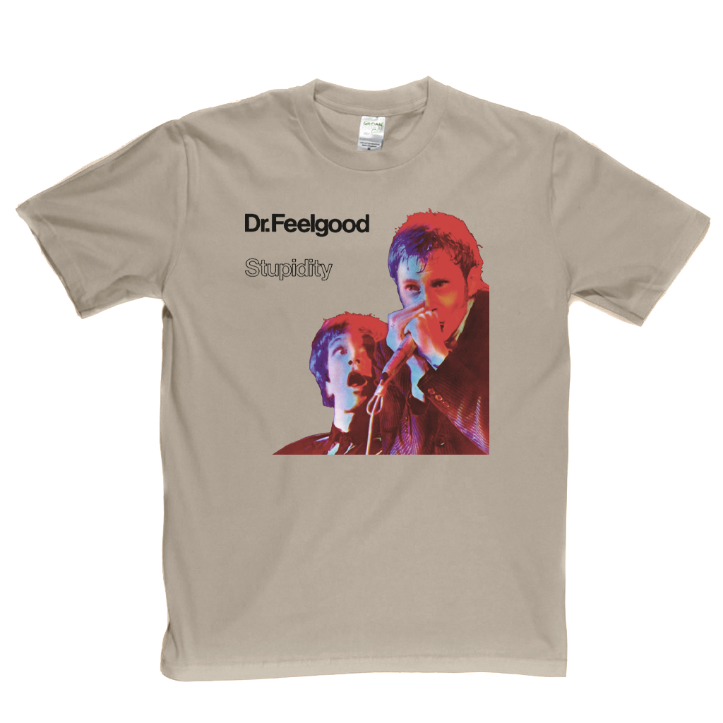 Dr Feelgood Stupidity T Shirt