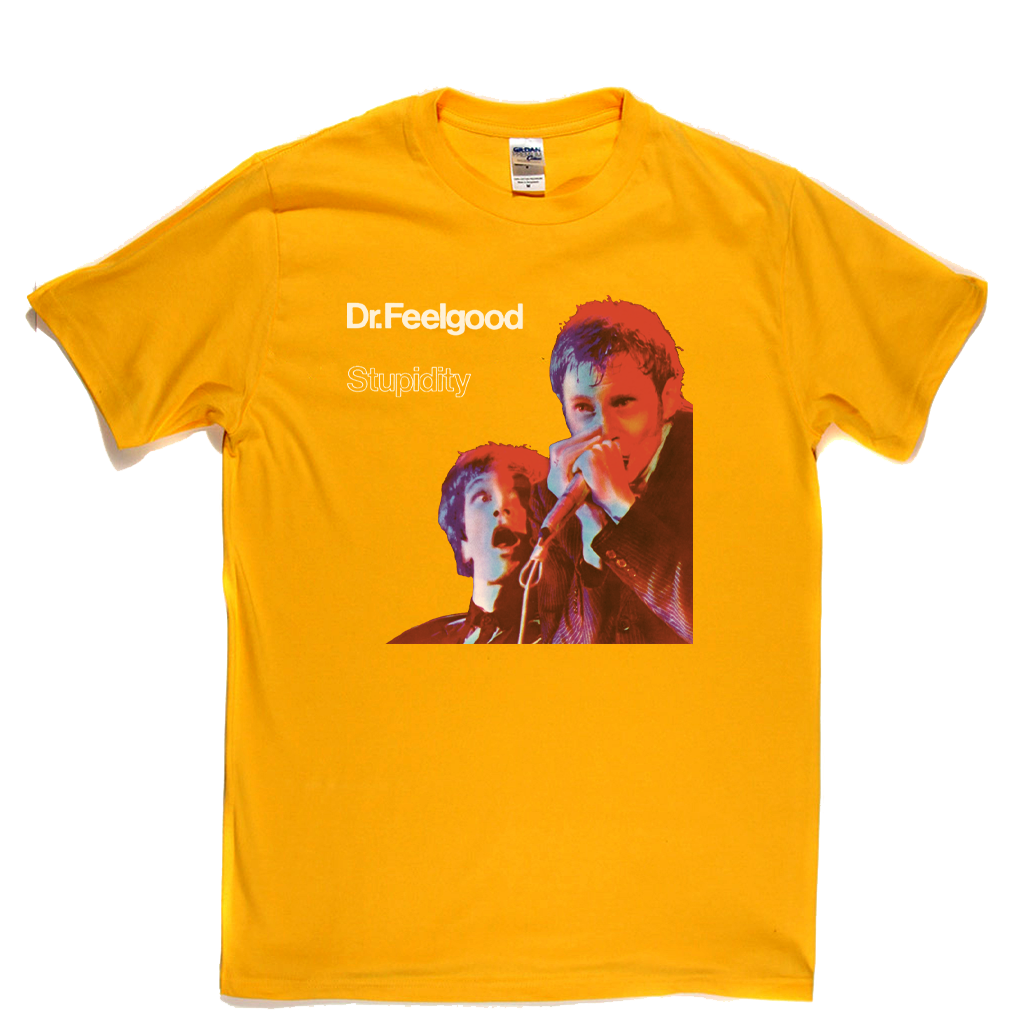 Dr Feelgood Stupidity T-Shirt