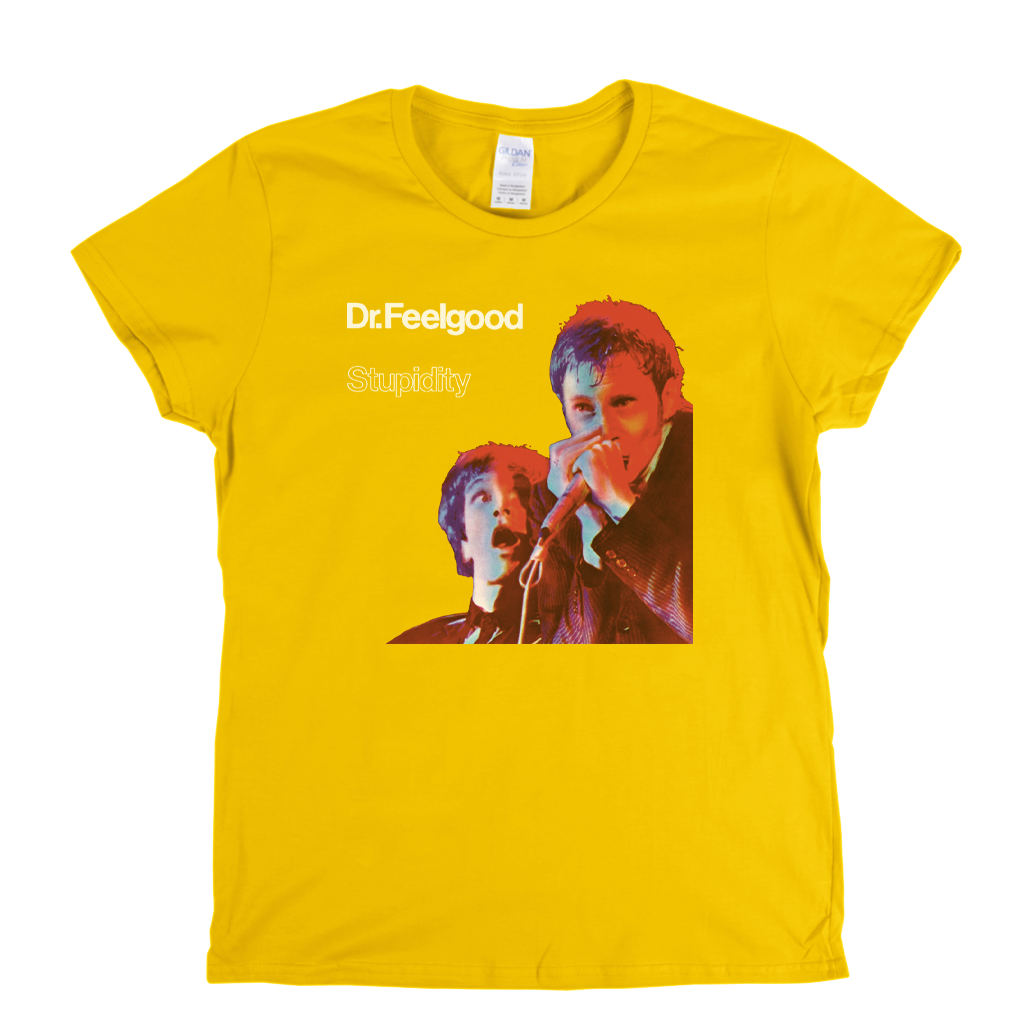 Dr Feelgood Stupidity Womens T-Shirt