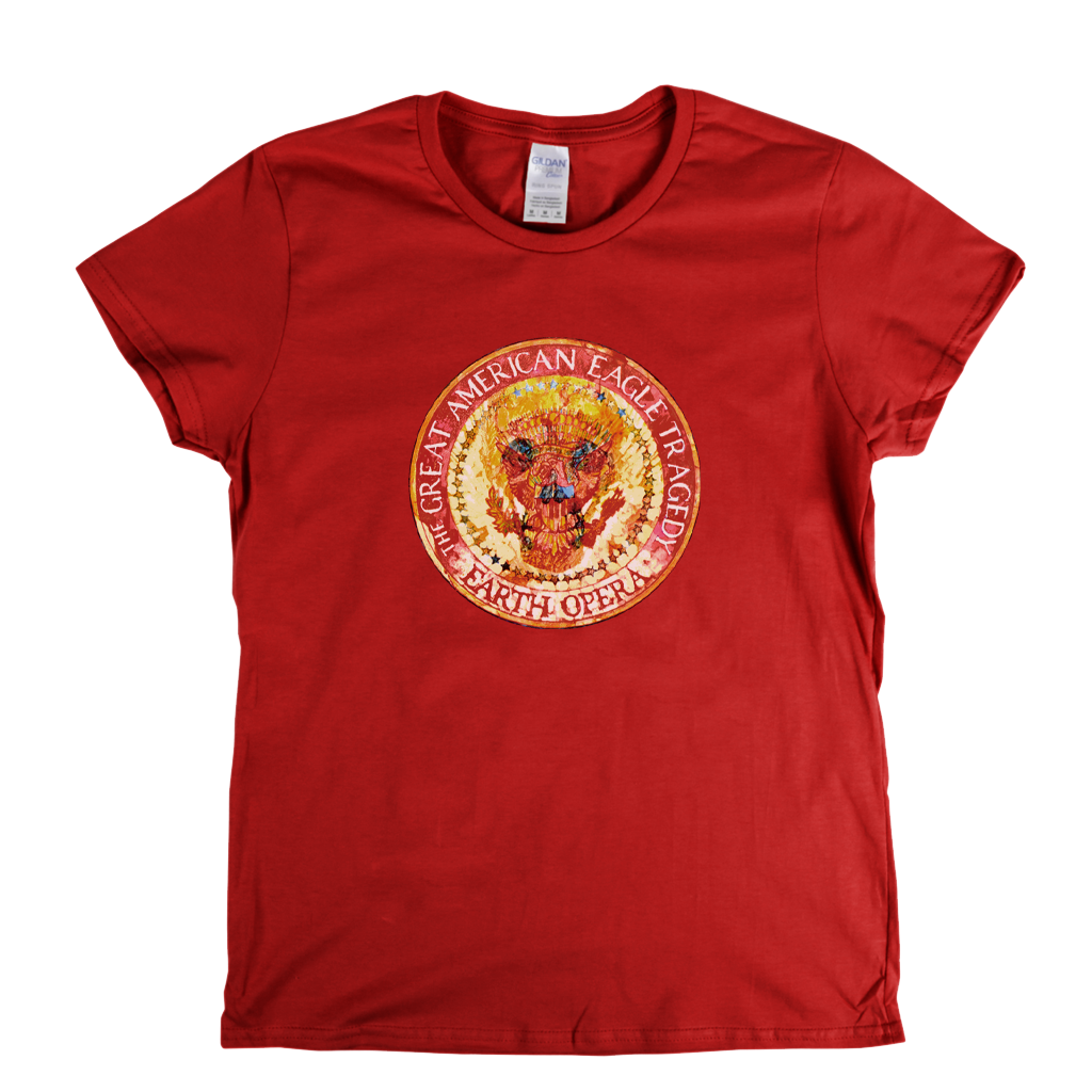 Earth Opera The Great American Eagle Tragedy Womens T-Shirt