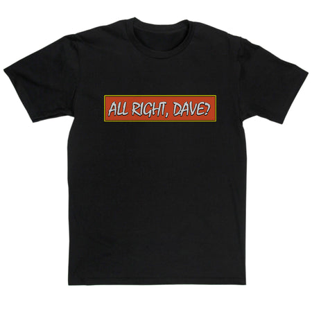 Only Fools & Horses Inspired - All Right Dave? T Shirt