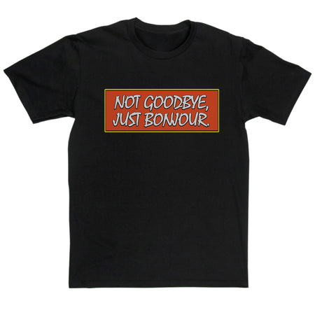 Only Fools & Horses Inspired - Not Goodbye, Just Bonjour T Shirt