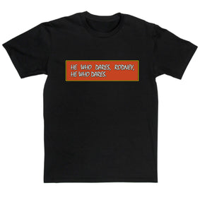 Only Fools & Horses Inspired - He Who Dares Rodney T Shirt