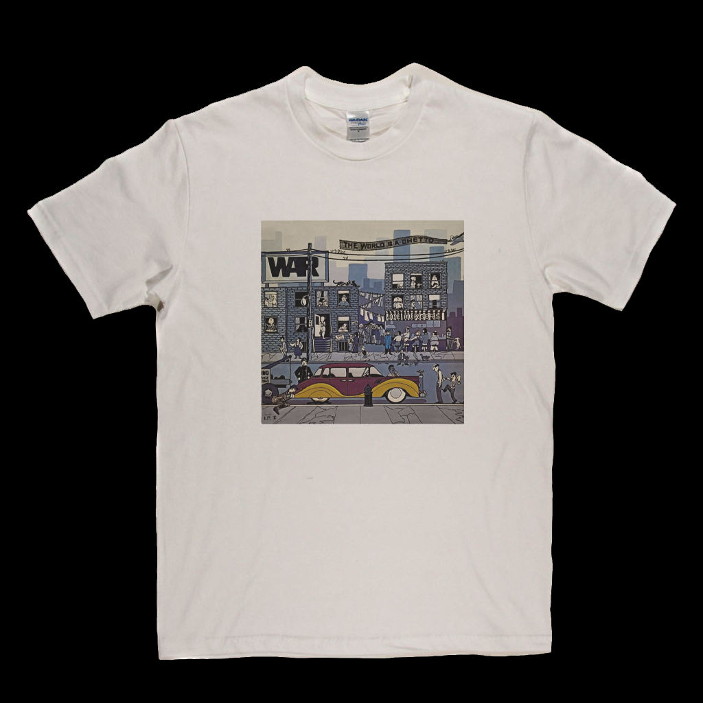 War The World Is A Ghetto T-Shirt