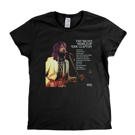 Eric Clapton The Blues World Of Womens T-Shirt