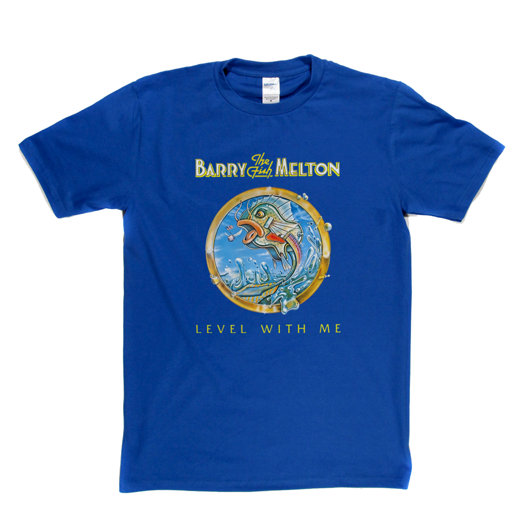 Barry The Fish Melton Level With Me T-Shirt