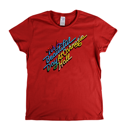 Its A Beautiful Day At Carnegie Hall Womens T-Shirt
