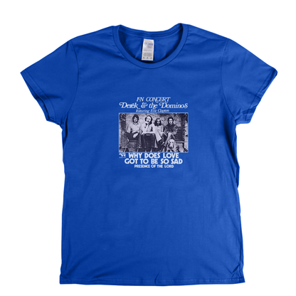 Derek And The Dominos Why Does Love Got To Be So Sad Womens T-Shirt
