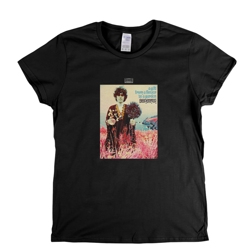 Donovan A Gift From A Flower To A Garden Womens T-Shirt