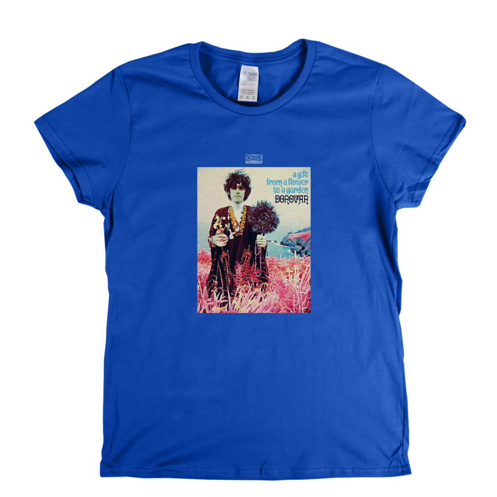 Donovan A Gift From A Flower To A Garden Womens T-Shirt