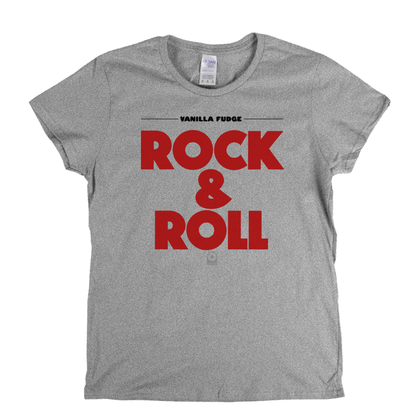 Vanilla Fudge Rock And Roll Womens T-Shirt