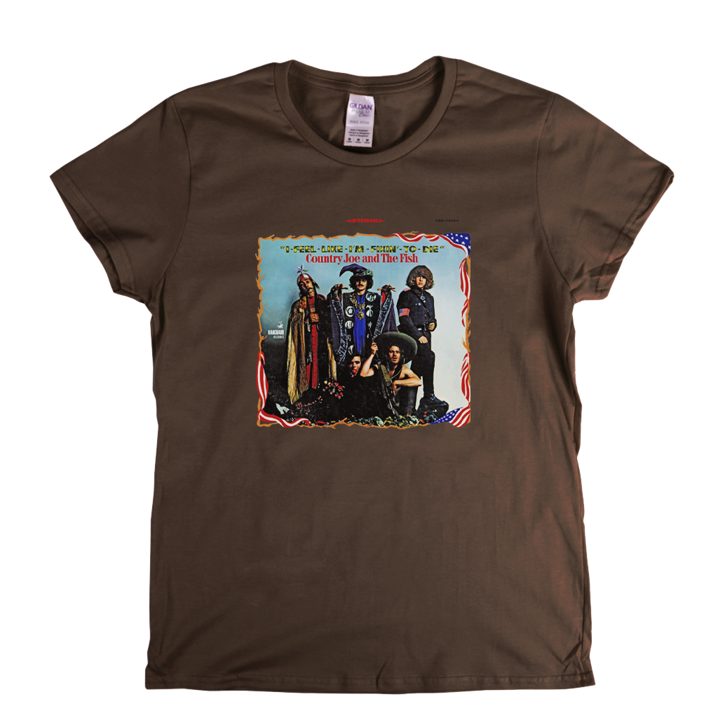 Country Joe And The Fish I Feel Like Im Fixin To Die Womens T-Shirt