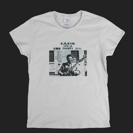 BB King Live In Cook County Jail Womens T-Shirt