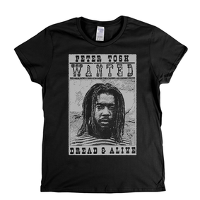 Peter Tosh Wanted Dread And Alive Womens T-Shirt